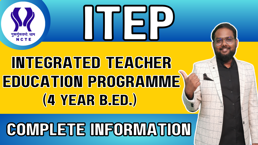 INTEGRATED TEACHER EDUCATION PROGRAMME (ITEP)